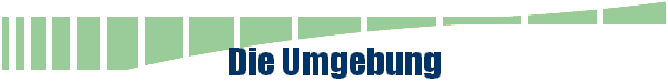 Die Umgebung